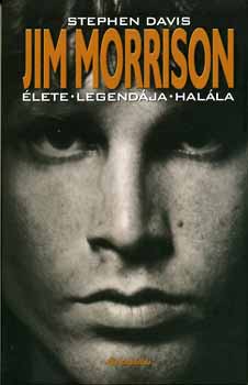 Stephen Davis - Jim Morrison lete, legendja, halla