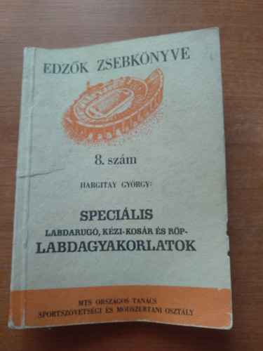 Hargitay Gyrgy - Bemelegts labdval (Edzk zsebknyve 8.)- Specilis labadrg, kzi- kosr s rp- labdagyakorlatok