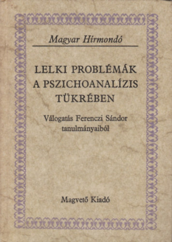 Lelki problmk a pszichoanalzis tkrben (magyar hrmond)