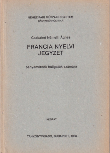Francia nyelvi jegyzet - Neh�zipari M�szaki Egyetem B�nyam�rn�ki Kar 1988