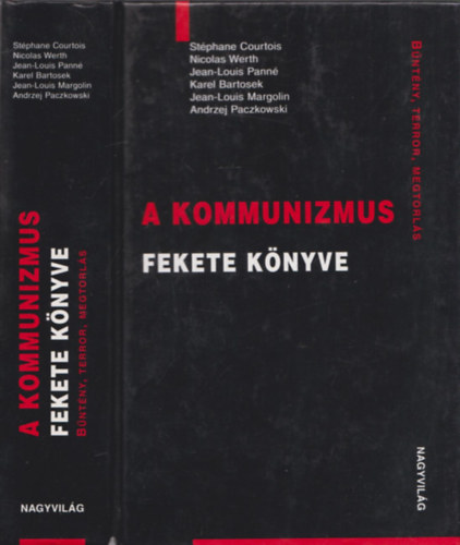 Nicolas Werth, Jean-Louis Panné, Karel Bartosek, Jean-Louis Margolin, Andrzej Paczkowski, Benyhe János Stéphane Courtois (ford.) - A kommunizmus fekete könyve - BŰNTÉNY, TERROR, MEGTORLÁS