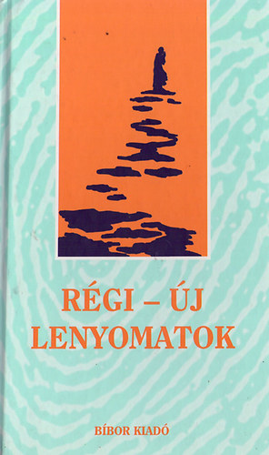 Szab Bogr Imre  (szerk.) - Rgi-j lenyomatok - kelet-antolgia