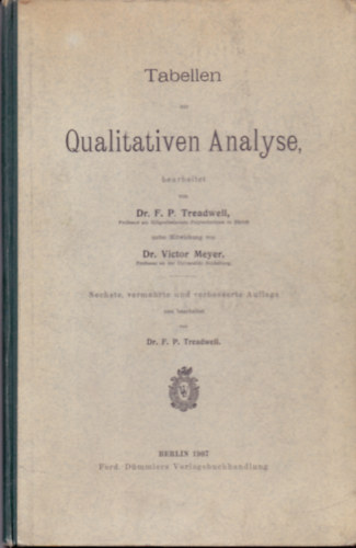 Dr. Dr. Victor Meyer F. P. Treadwell - Tabellen zur Qualitativen Analyse