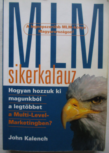 MLM-sikerkalauz HOGYAN HOZZUK KI MAGUNKBL A LEGTBBET A MULTI-LEVEL MARKETINGBEN?