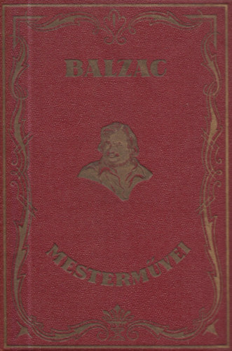 A harminc �ves asszony + Goriot ap� I. �s Goriot ap� II. + Grandet Eug�nia - K�t k�tet egyben - De Charles Huard eredeti fametszeteivel - Balzac Mesterm�vei