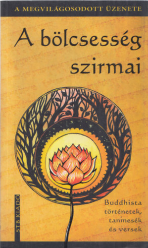 A blcsessg szirmai - Buddhista trtnetek, tanmesk s versek