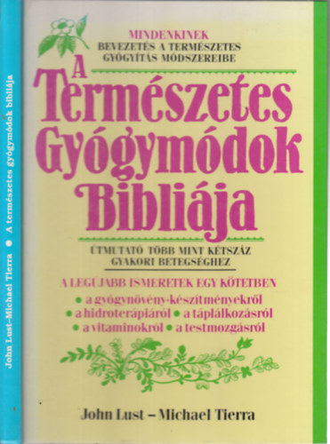 John Lust - Michael Tierra - A Term�szetes Gy�gym�dok Bibli�ja - �tmutat� t�bb mint k�tsz�z gyakori betegs�ghez (M�sodik kiad�s)
