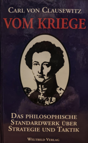 Vom Kriege - Das Philosophische Standardwerk ber Strategie und Taktik - Ungekrzter Text (Weltbild Verlag)(A hborrl - A stratgiai s taktikai filozfiai standard munka)