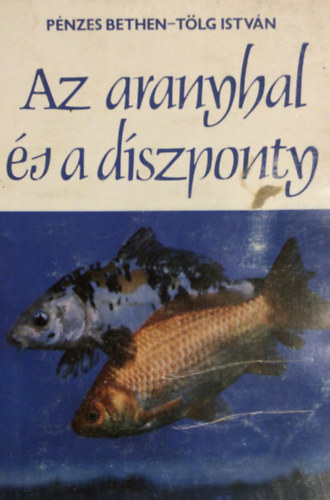 P�nzes Bethen-T�lg Istv�n - Az aranyhal �s a d�szponty