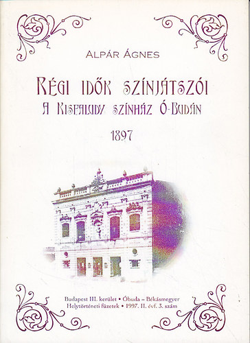 Alpr gnes - Rgi idk sznjtszi. A Kisfaludy Sznhz -Budn 1897