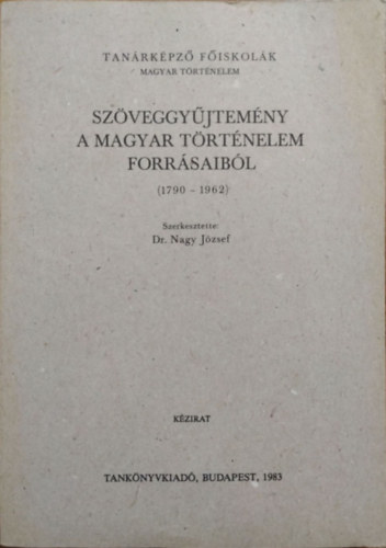 Sz�veggy�jtem�ny a magyar t�rt�nelem forr�saib�l (1790-1962)