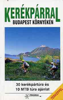 Szokoly Miklsn  (szerk.) - Kerkprral Budapest krnykn