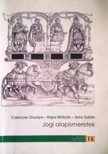 Czenczer Orsolya; Kapa Mtys; Szira Zoltn - Jogi alapismeretek