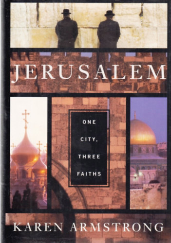 Karen Armstrong - Jerusalem - One city, three faiths