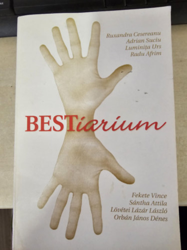 BESTiarium - k�tnyelv� (rom�n-magyar) irodalmi antol�gia