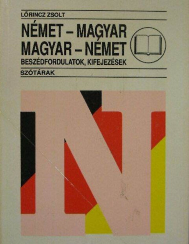 N�met-magyar magyar-n�met besz�dfordulatok, kifejez�sek (Nyelvvizsga-K�nyvek 17.)