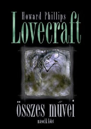 H.P. Lovecraft - Howard Phillips Lovecraft sszes mvei - Msodik ktet