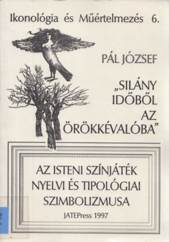 Ikonolgia s mrtelmezs 6.: "Silny idbl az rkkvalba" - Az Isteni sznjtk nyelvi s tipolgiai szimbolizmusa