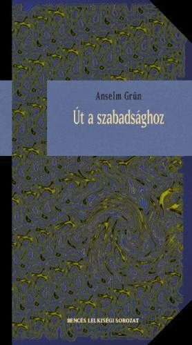 Anselm Gr�n - �t a szabads�ghoz