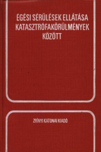 Nov�k J�nos  (szerk.) - �g�si s�r�l�sek ell�t�sa katasztr�fak�r�lm�nyek k�z�tt (Nov�k J�nos szerkeszt�se)