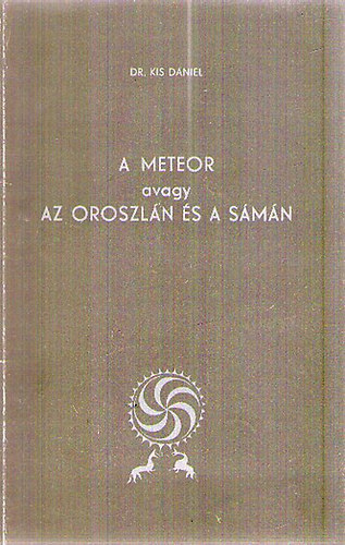 Dr. Kis Dniel - A Meteor avagy Az Oroszln s a Smn - Embermese gyermekdedeknek