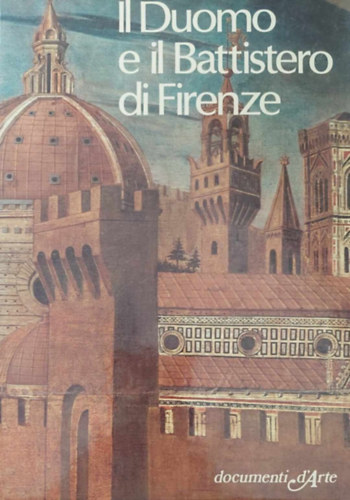 Umberto Baldini - Il Duomo e il Battistero di Firenze