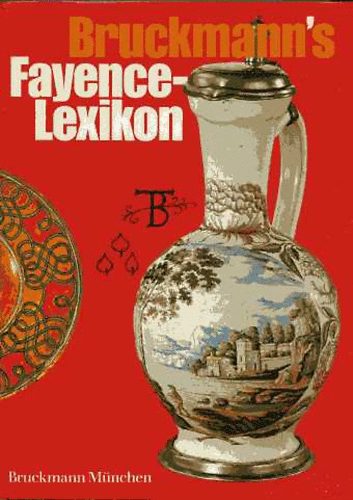 Eleonore Pichelkastner; Eckart Hölzl - Bruckmann's Fayence-Lexikon