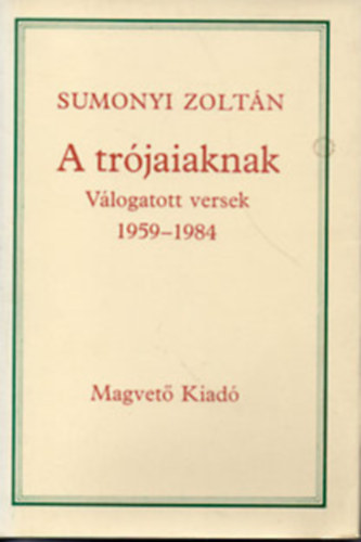 A trjaiaknak (vlogatott versek 1959-1984)