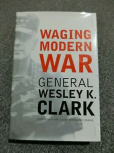 Waging Modern War: Bosnia, Kosovo, and the Future of Conflict