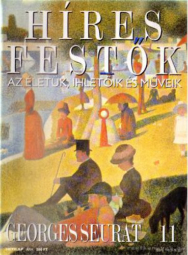 Hres festk (Az letk, ihletik s mveik) 11. szm - Georges Seurat