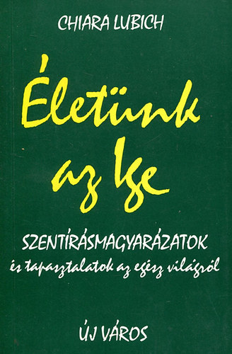 letnk az ige (Szentrsmagyarzatok s tapasztalatok az egsz vilgrl)