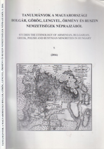 Tanulmnyok a magyarorszgi bolgr, grg, lengyel, rmny s ruszin nemzetisgek nprajzbl 9. (2016)