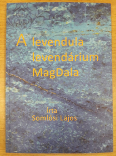 Somlsi Lajos - A levendula levendrium MagDala