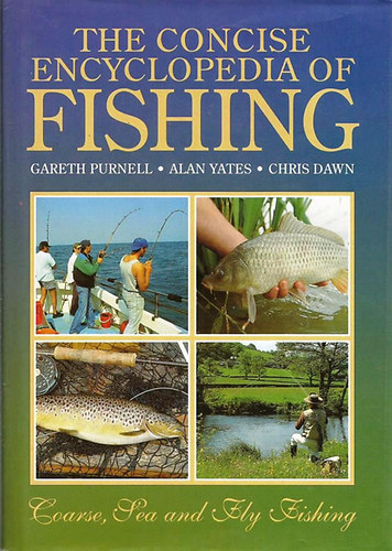 Gareth Purnell - Alan Yates - Chris Dawn - The Concise Encyclopedia of Fishing