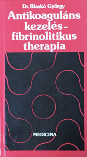 Antikoagul�ns kezel�s - fibrinolitikus therapia