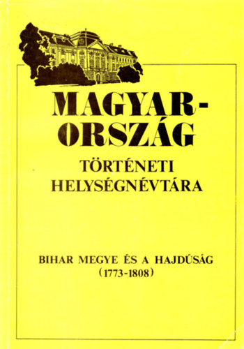 Magyarorszg trtneti helysgnvtra (Bihar s Hajdsg 1773-1808)