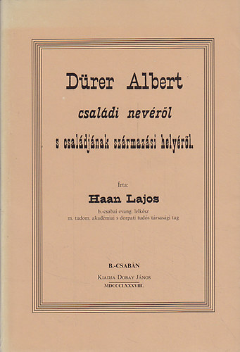 Haan Lajos - D�rer Albert csal�di nev�r�l s csal�dj�nak sz�rmaz�si hely�r�l
