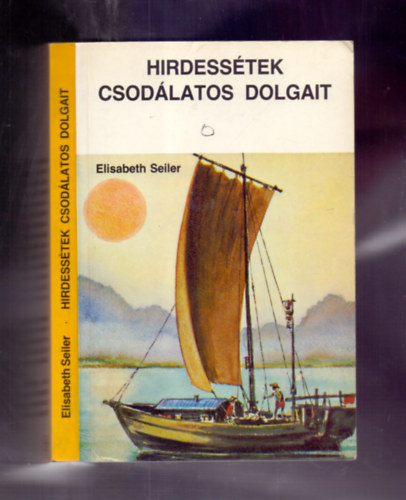 Hirdesstek csodlatos dolgait - tjai csodlatosak (Egy misszionriusn lmnyei II - III. E. Maurhofer feldolgozsban)