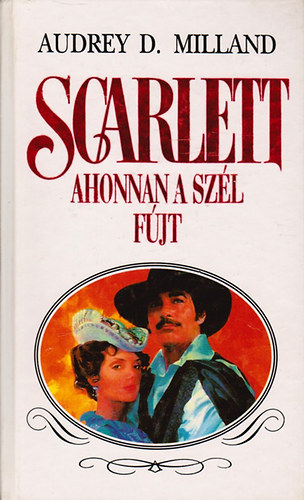 Audrey D. Milland - Scarlett - Ahonnan a szl fjt