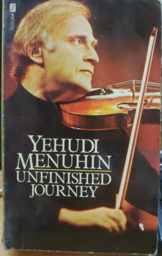 Yehudi Menuhin - Unfinished Journey
