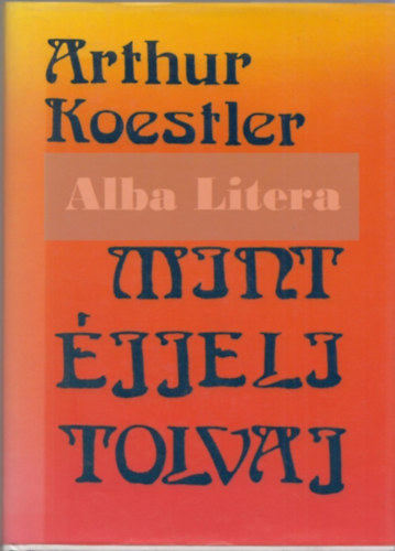 Arthur Koestler - Mint jjeli tolvaj