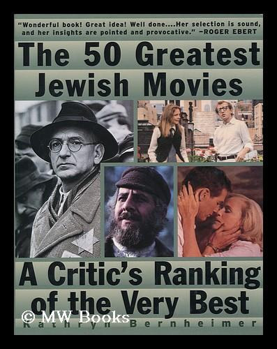 The 50 Greatest Jewish Movies : a Critic's Ranking of the Very Best