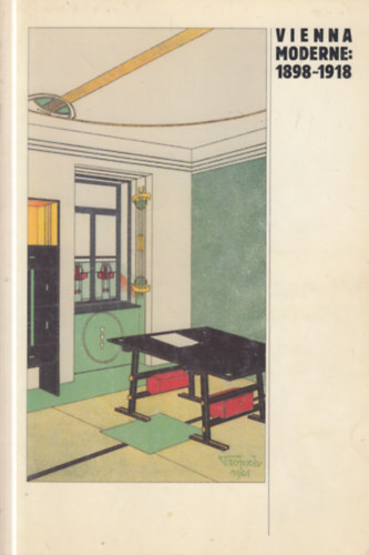 Vienna Moderne: 1898 - 1918 (Bcsi szecesszi)