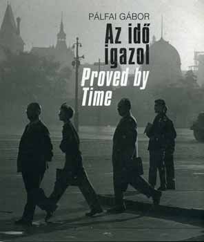 Plfai Gbor - Az id igazol - Proved by Time /magyar - angol/