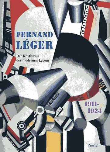 Dorothy Kosinski - Fernand Léger 1911-1924. Der Rythmus des modernen Lebens
