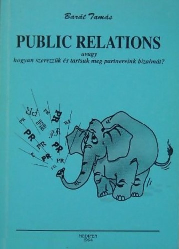 Public Relations avagy hogyan szerezzk s tartsuk meg partereink bizalmt?