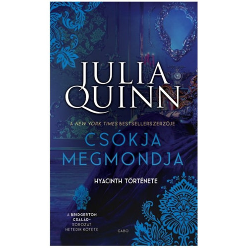 Julia Quinn - Cs�kja megmondja (A Bridgerton csal�d 7.)