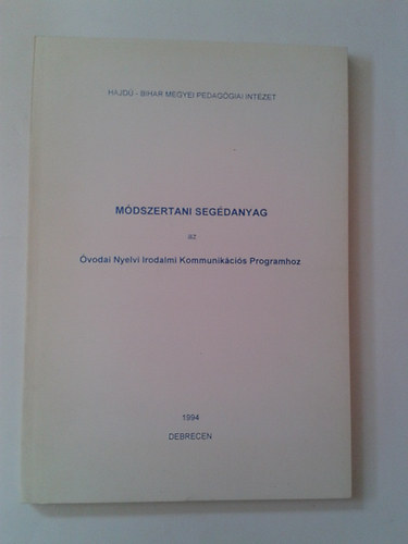 M�dszertani seg�danyag az �vodai Nyelvi Irodalmi Kommunik�ci�s Programhoz