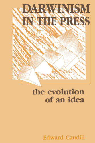 Darwinism in the Press: the Evolution of An Idea (Routledge Communication Series)