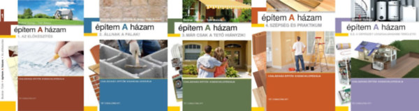 ptem A hzam Csaldihz-ptk kisenciklopdija  1-5.: 1. Az elkszts + 2. llnak a falak! + 3. Mr csak a tet hinyzik + 4. Szpsg s praktikum + 5. A gpszet legizgalmasabb terletei